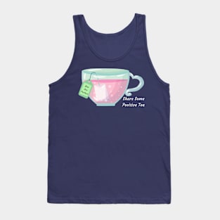 Share Some Positive Tea Tank Top